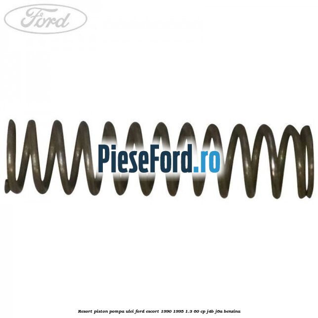 Resort piston pompa ulei Ford Escort 1990-1995 1.3 60 cp J4B, J6A benzina