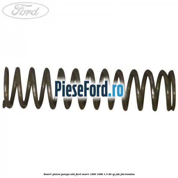 Resort piston pompa ulei Ford Escort 1995-1998 1.3 60 cp J4B, J6A benzina