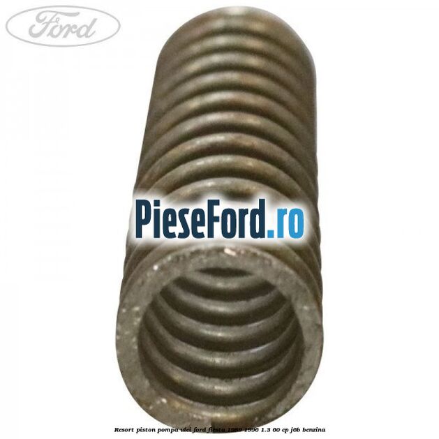 Resort piston pompa ulei Ford Fiesta 1989-1996 1.3 60 cp Resort piston pompa ulei Ford Fiesta 1989-1996 1.3 60 cp J6B benzina