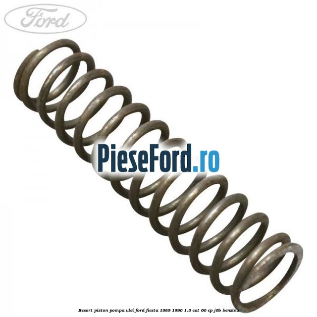 Resort piston pompa ulei Ford Fiesta 1989-1996 1.3 CAT 60 cp Resort piston pompa ulei Ford Fiesta 1989-1996 1.3 CAT 60 cp J6B benzina