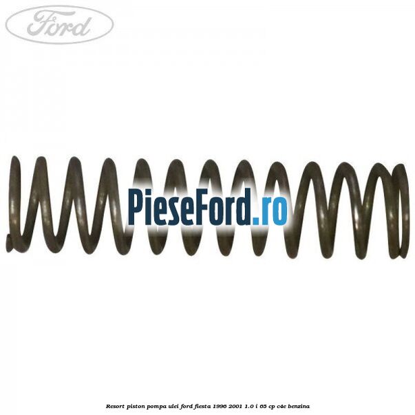 Resort piston pompa ulei Ford Fiesta 1996-2001 1.0 i 65 cp C4E benzina