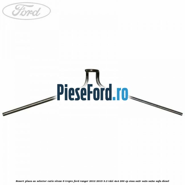 Resort placa ax selector cutie viteze 6 trepte Ford Ranger 2012-2015 3.2 TDCi 4x4 200 cp ENSA, SA2R, SA2S, SA2W, SAFA diesel