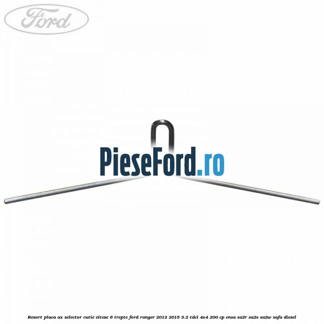 Resort placa ax selector cutie viteze 6 trepte Ford Ranger 2012-2015 3.2 TDCi 4x4 200 cp ENSA, SA2R, SA2S, SA2W, SAFA diesel