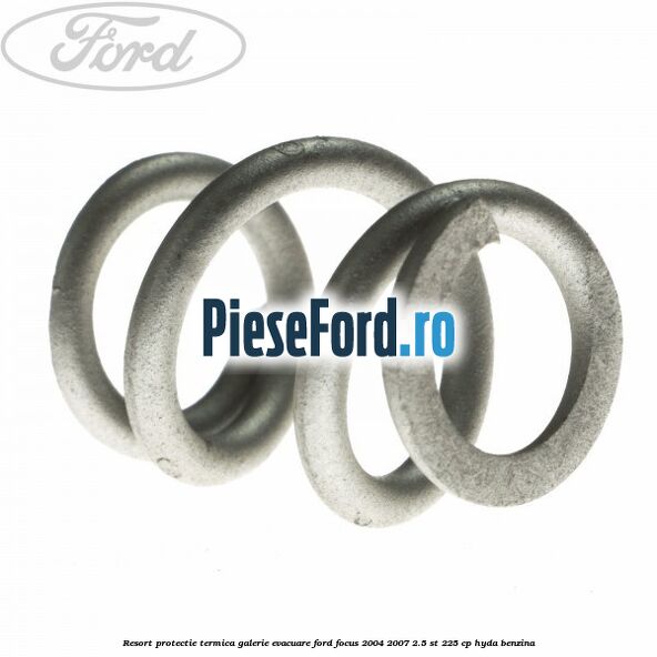 Resort protectie termica galerie evacuare Ford Focus 2004-2007 2.5 ST 225 cp Resort protectie termica galerie evacuare Ford Focus 2004-2007 2.5 ST 225 cp HYDA benzina