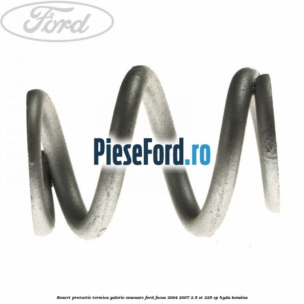 Resort protectie termica galerie evacuare Ford Focus 2004-2007 2.5 ST 225 cp Resort protectie termica galerie evacuare Ford Focus 2004-2007 2.5 ST 225 cp HYDA benzina