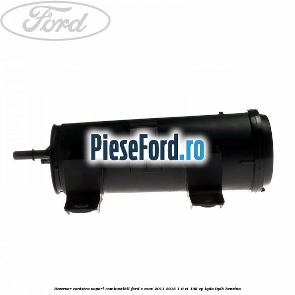 Rezervor canistra, vapori combustibil Ford C-Max 2011-2015 1.6 Ti 105 cp Rezervor canistra, vapori combustibil Ford C-Max 2011-2015 1.6 Ti 105 cp IQDA, IQDB benzina