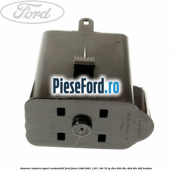 Rezervor canistra, vapori combustibil Ford Fiesta 1996-2001 1.25 i 16V 75 cp DHA, DHB, DHC, DHD, DHE, DHF benzina
