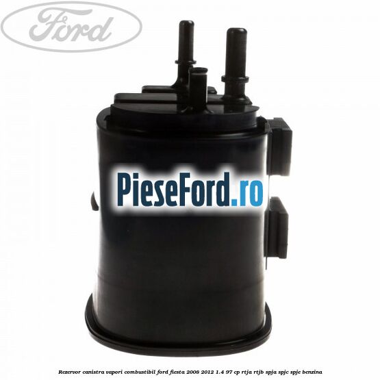 Rezervor canistra, vapori combustibil Ford Fiesta 2008-2012 1.4 97 cp RTJA, RTJB, SPJA, SPJC, SPJE benzina