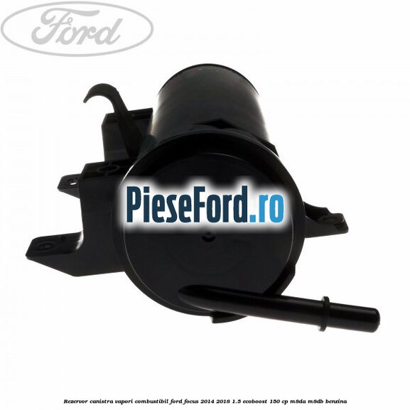 Rezervor canistra, vapori combustibil Ford Focus 2014-2018 1.5 EcoBoost 150 cp M8DA, M8DB benzina