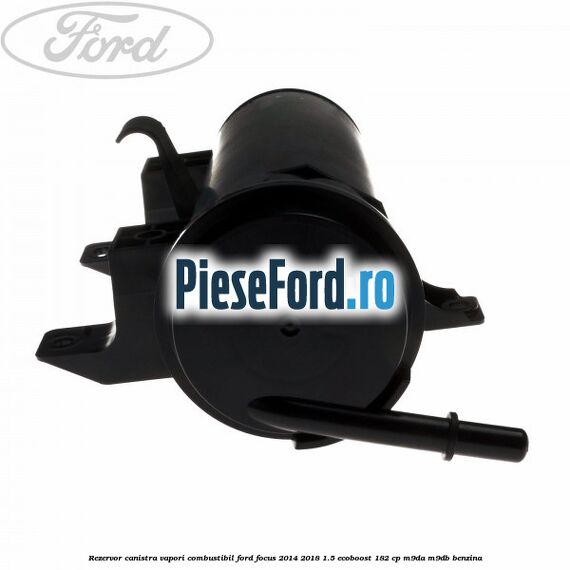 Rezervor canistra, vapori combustibil Ford Focus 2014-2018 1.5 EcoBoost 182 cp M9DA, M9DB benzina