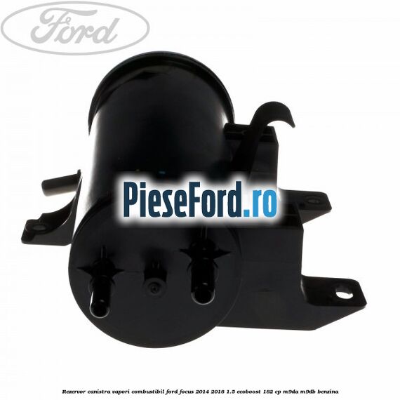 Rezervor canistra, vapori combustibil Ford Focus 2014-2018 1.5 EcoBoost 182 cp M9DA, M9DB benzina