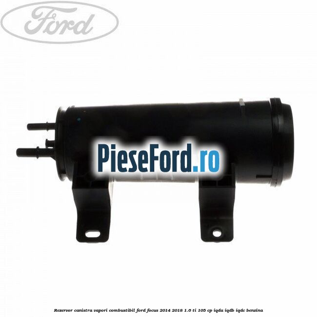 Rezervor canistra, vapori combustibil Ford Focus 2014-2018 1.6 Ti 105 cp IQDA, IQDB, IQDC benzina