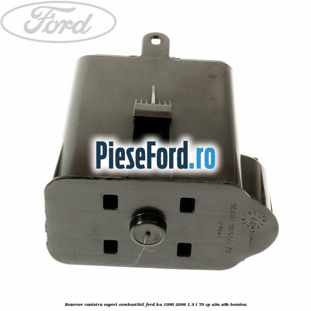 Rezervor canistra, vapori combustibil Ford Ka 1996-2008 1.3 i 70 cp Rezervor canistra, vapori combustibil Ford Ka 1996-2008 1.3 i 70 cp A9A, A9B benzina