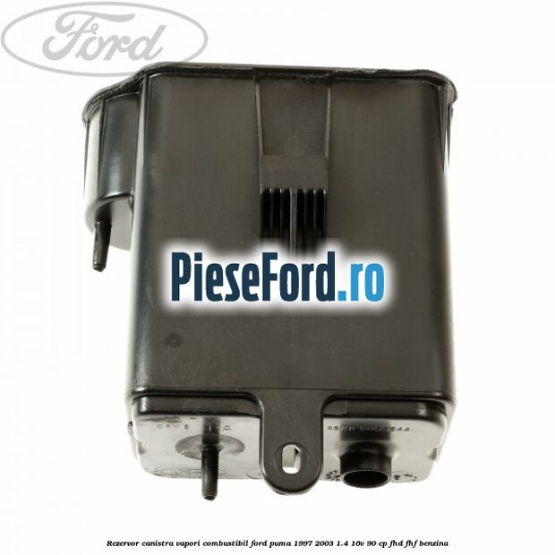 Rezervor canistra, vapori combustibil Ford Puma 1997-2003 1.4 16V 90 cp Rezervor canistra, vapori combustibil Ford Puma 1997-2003 1.4 16V 90 cp FHD, FHF benzina