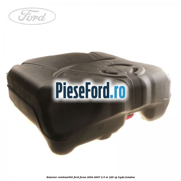 Rezervor combustibil Ford Focus 2004-2007 2.5 ST 225 cp HYDA benzina