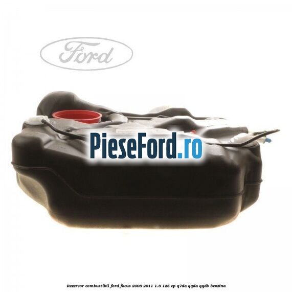 Rezervor combustibil Ford Focus 2008-2011 1.8 125 cp Q7DA, QQDA, QQDB benzina