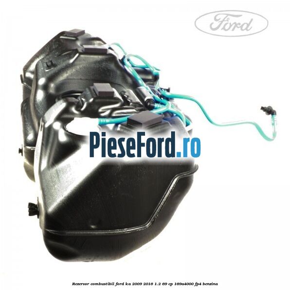 Rezervor combustibil Ford Ka 2009-2016 1.2 69 cp 169A4000, FP4 benzina