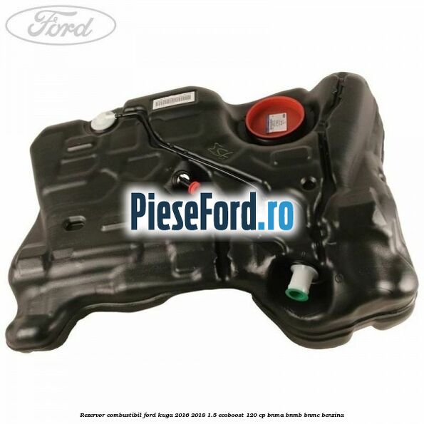 Rezervor combustibil Ford Kuga 2016-2018 1.5 EcoBoost 120 cp BNMA, BNMB, BNMC benzina