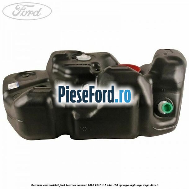 Rezervor combustibil Ford Tourneo Connect 2013-2018 1.5 TDCi 100 cp XVGA, XVGB, XVGC, XXGA diesel