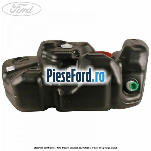 Rezervor combustibil Ford Transit Connect 2013-2018 1.6 TDCi 75 cp Rezervor combustibil Ford Transit Connect 2013-2018 1.6 TDCi 75 cp UBGA diesel