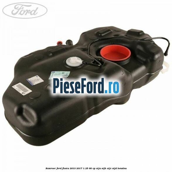 Rezervor Ford Fiesta 2013-2017 1.25 60 cp STJA, STJB, STJC, STJD benzina