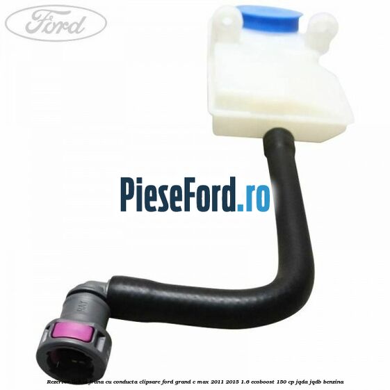 Rezervor lichid frana cu conducta clipsare Ford Grand C-Max 2011-2015 1.6 EcoBoost 150 cp Rezervor lichid frana cu conducta clipsare Ford Grand C-Max 2011-2015 1.6 EcoBoost 150 cp JQDA, JQDB benzina