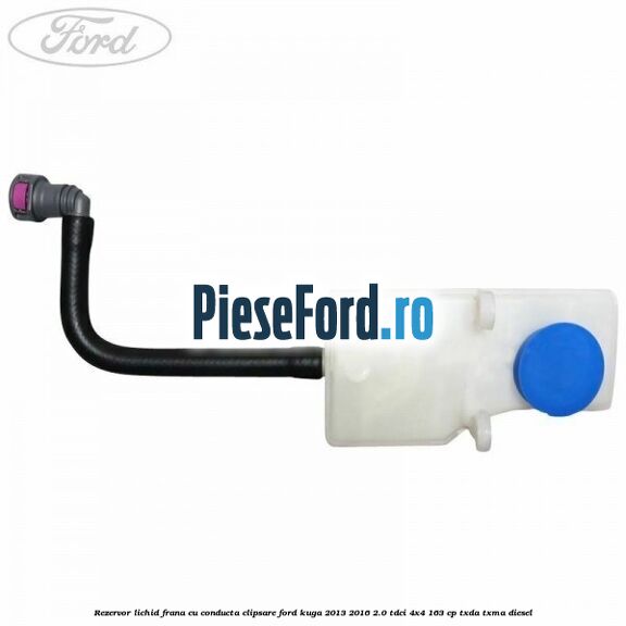 Rezervor lichid frana cu conducta clipsare Ford Kuga 2013-2016 2.0 TDCi 4x4 163 cp TXDA, TXMA diesel