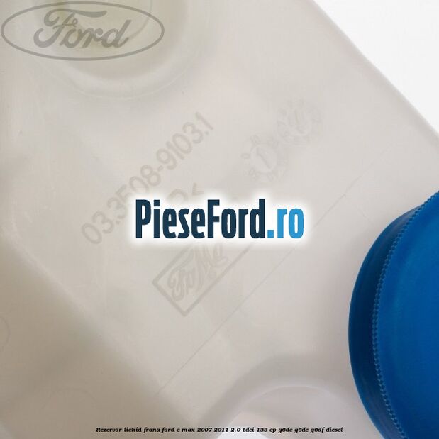 Rezervor lichid frana Ford C-Max 2007-2011 2.0 TDCi 133 cp Rezervor lichid frana Ford C-Max 2007-2011 2.0 TDCi 133 cp G6DC, G6DE, G6DF diesel