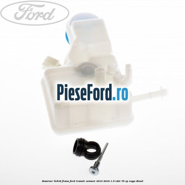 Rezervor lichid frana Ford Transit Connect 2013-2018 1.5 TDCi 75 cp XUGA diesel
