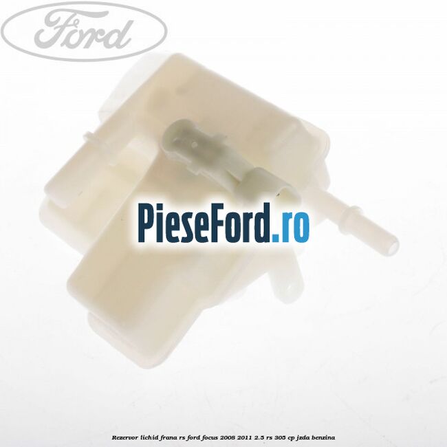 Rezervor lichid frana RS Ford Focus 2008-2011 2.5 RS 305 cp JZDA benzina