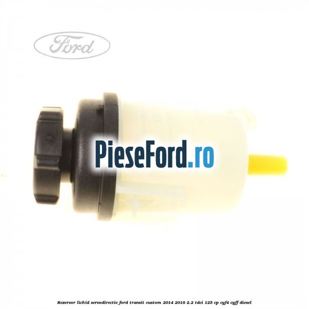 Rezervor lichid servodirectie Ford Transit Custom 2014-2018 2.2 TDCi 125 cp CYF4, CYFF diesel