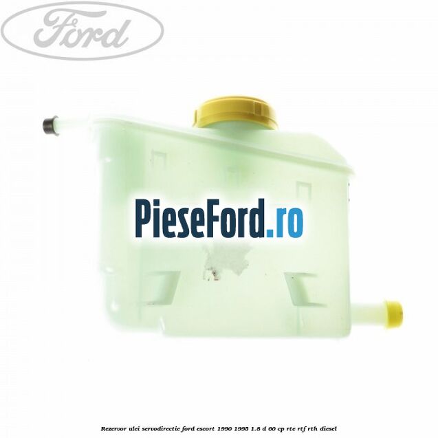 Rezervor ulei servodirectie Ford Escort 1990-1995 1.8 D 60 cp RTE, RTF, RTH diesel