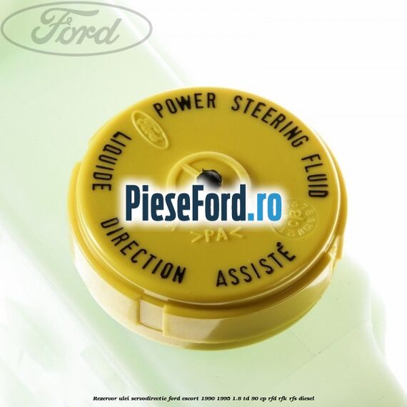 Rezervor ulei servodirectie Ford Escort 1990-1995 1.8 TD 90 cp RFD, RFK, RFS diesel