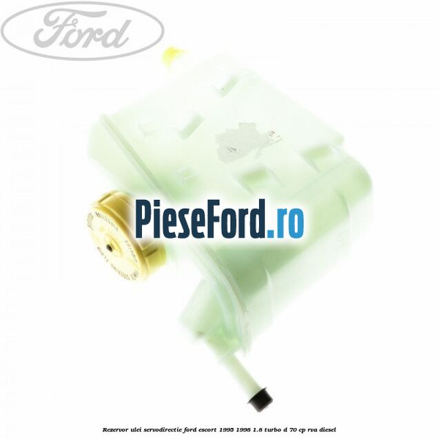 Rezervor ulei servodirectie Ford Escort 1995-1998 1.8 Turbo D 70 cp RVA diesel