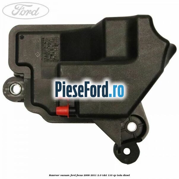 Rezervor vacuum Ford Focus 2008-2011 2.0 TDCi 110 cp IXDA diesel