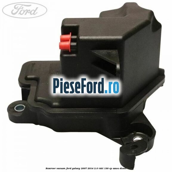 Rezervor vacuum Ford Galaxy 2007-2014 2.0 TDCi 130 cp AZWA diesel