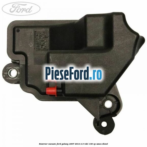 Rezervor vacuum Ford Galaxy 2007-2014 2.0 TDCi 130 cp AZWA diesel