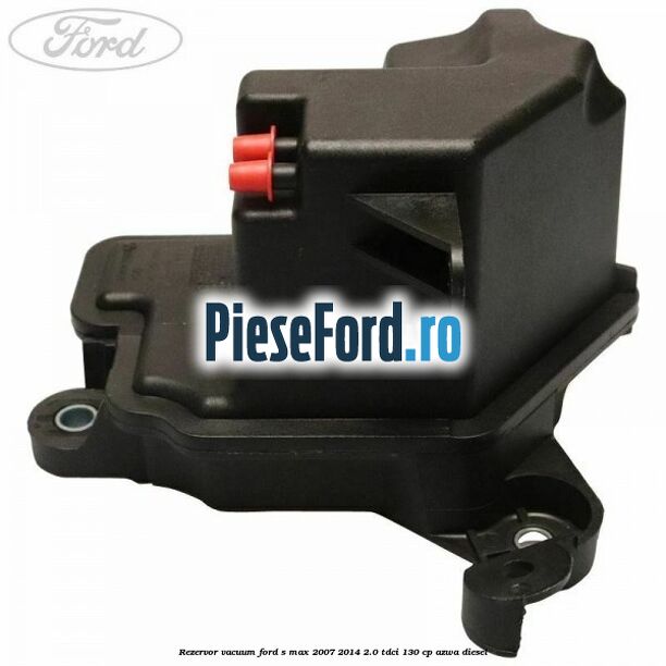 Rezervor vacuum Ford S-Max 2007-2014 2.0 TDCi 130 cp Rezervor vacuum Ford S-Max 2007-2014 2.0 TDCi 130 cp AZWA diesel