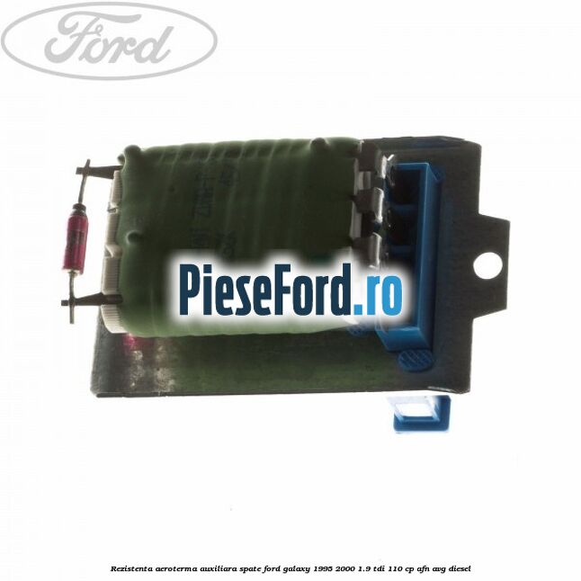 Rezistenta aeroterma auxiliara spate Ford Galaxy 1995-2000 1.9 TDI 110 cp AFN, AVG diesel