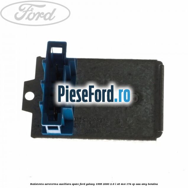 Rezistenta aeroterma auxiliara spate Ford Galaxy 1995-2000 2.8 i V6 4x4 174 cp AAA, AMY benzina
