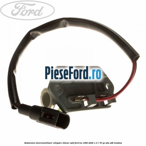 Rezistenta electroventilator, echipare climat cald Ford Ka 1996-2008 1.3 i 70 cp A9A, A9B benzina