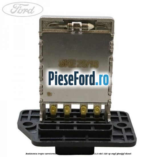 Rezistenta trepte aeroterma AC manual Ford Ranger 2012-2015 2.2 TDCi 120 cp ENPF, GBVAJPF diesel