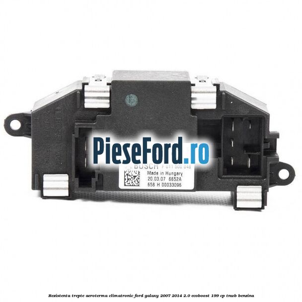 Rezistenta trepte aeroterma climatronic Ford Galaxy 2007-2014 2.0 EcoBoost 199 cp TNWB benzina
