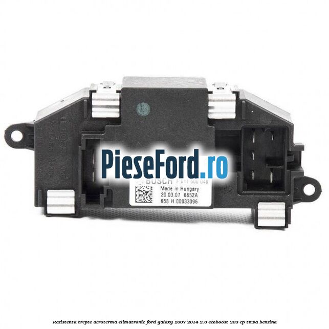 Rezistenta trepte aeroterma climatronic Ford Galaxy 2007-2014 2.0 EcoBoost 203 cp Rezistenta trepte aeroterma climatronic Ford Galaxy 2007-2014 2.0 EcoBoost 203 cp TNWA benzina