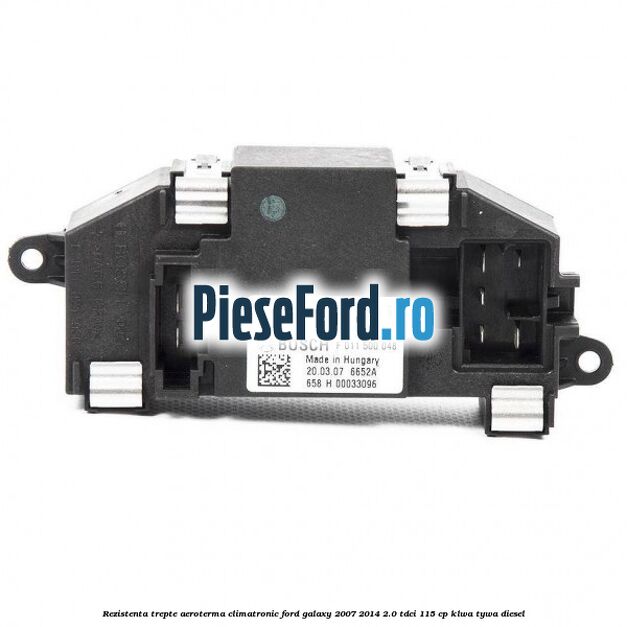 Rezistenta trepte aeroterma climatronic Ford Galaxy 2007-2014 2.0 TDCi 115 cp KLWA, TYWA diesel