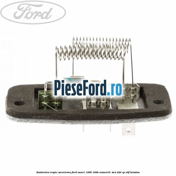 Rezistenta trepte aeroterma Ford Escort 1995-1998 Cosworth 4x4 220 cp N5F benzina