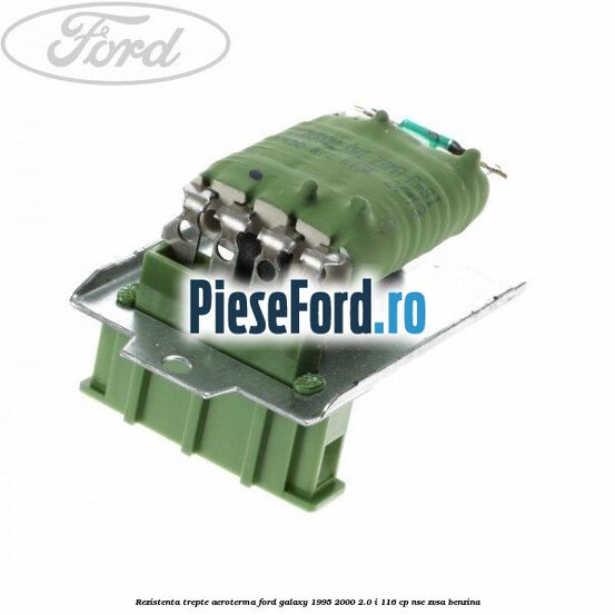 Rezistenta trepte aeroterma Ford Galaxy 1995-2000 2.0 i 116 cp NSE, ZVSA benzina