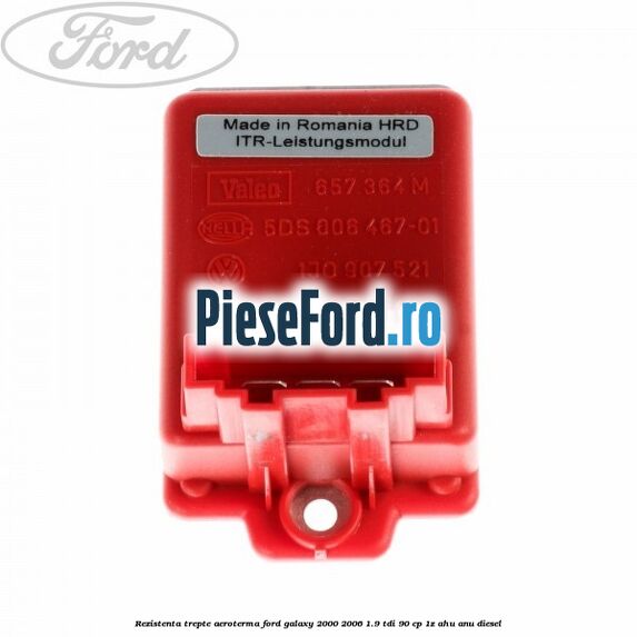 Rezistenta trepte aeroterma Ford Galaxy 2000-2006 1.9 TDI 90 cp 1Z, AHU, ANU diesel