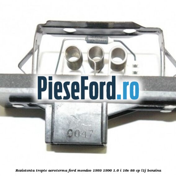 Rezistenta trepte aeroterma Ford Mondeo 1993-1996 1.6 i 16V 88 cp L1J benzina