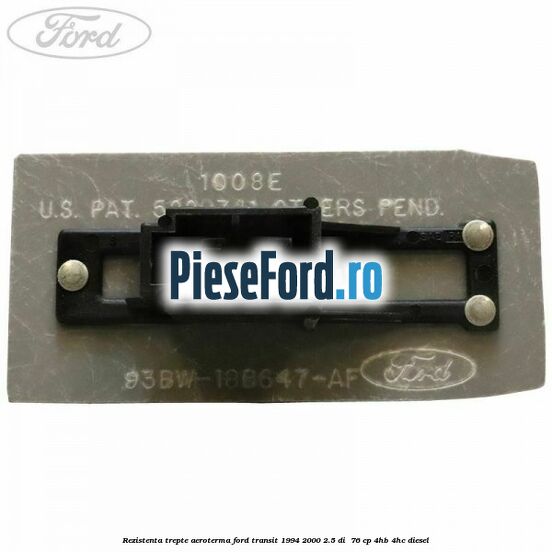 Rezistenta trepte aeroterma Ford Transit 1994-2000 2.5 DI  76 cp 4HB, 4HC diesel